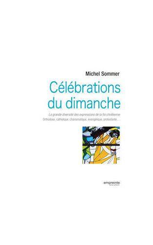 CELEBRATIONS DU DIMANCHE. LA GRANDE DIVERSITE DES EXPRESSIONS DE LA FOI CHRETIENNE: ORTHODOXE, CATHO