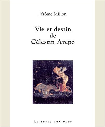 VIE ET DESTIN DE CELESTIN AREPO