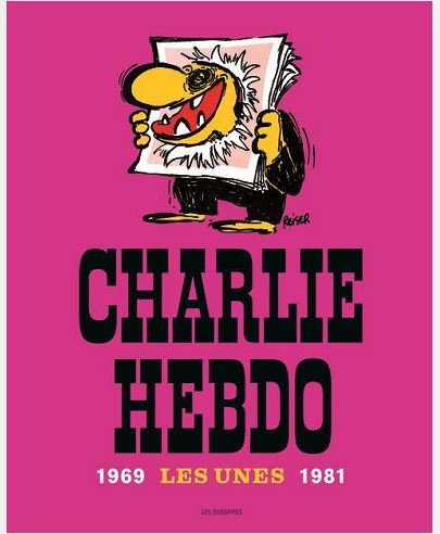 CHARLIE HEBDO, LES UNES 1969-1981