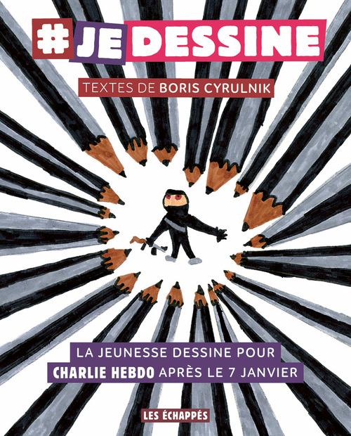 JE DESSINE : LA JEUNESSE DESSINE POUR CHARLIE HEBDO APRES LE 7 JANVIER