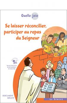 QUELLE JOIE - SE LAISSER RECONCILIER, PARTICIPER AU REPAS DU SEIGNEUR - DOCUMENT ADULTE