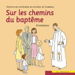 SUR LES CHEMINS DU BAPTEME - ANIMATEURS