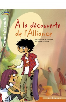 A LA DECOUVERTE DE L'ALLIANCE - CARNET DE ROUTE - 1 - COLLECTION PAROLES D'ALLIANCE