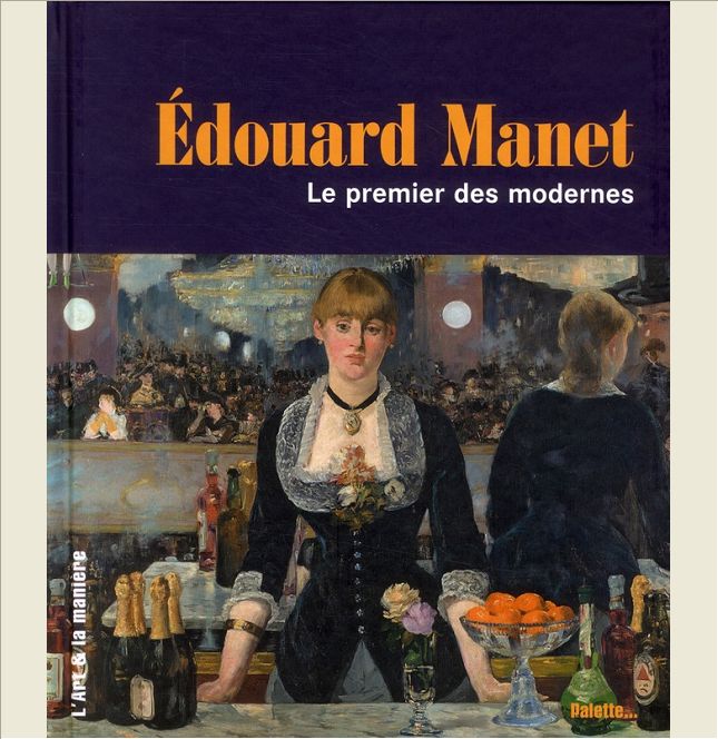 EDOUARD MANET, LE PREMIER DES MODERNES