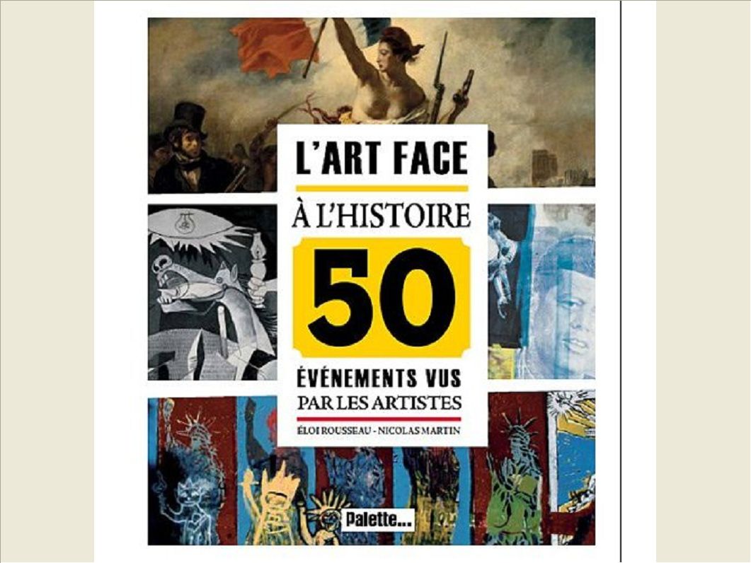 L'ART FACE A L'HISTOIRE - 50 EVENEMENTS