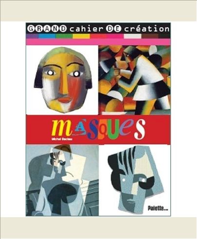 MASQUES - GRAND CAHIER DE CREATION