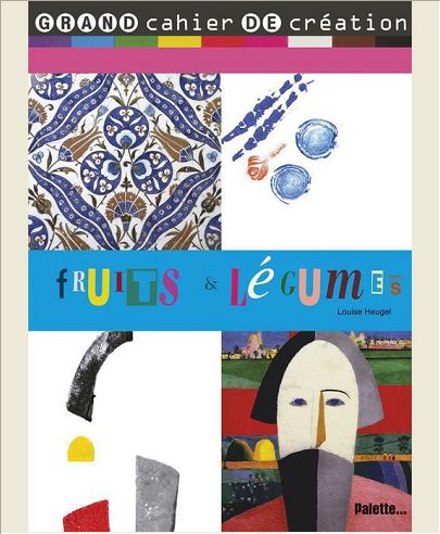 FRUITS ET LEGUMES - GRAND CAHIER DE CREATION