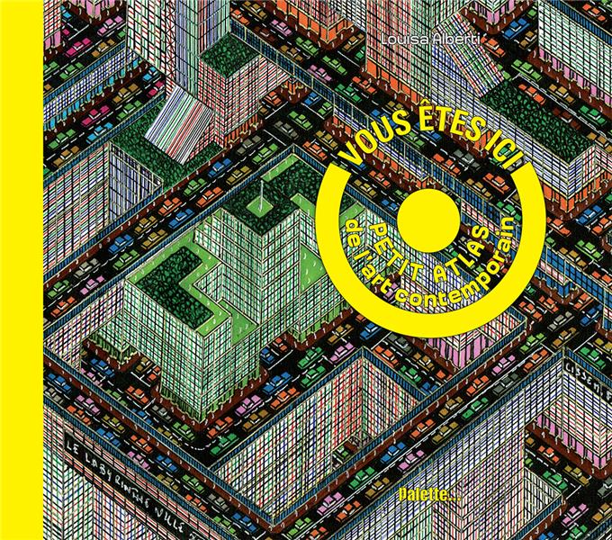 VOUS ETES ICI ! PETIT ATLAS DE L'ART CONTEMPORAIN