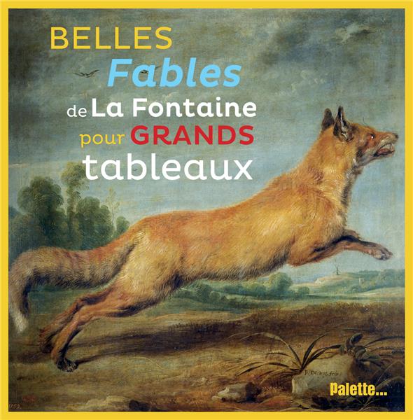 BELLES FABLES DE LA FONTAIRE POUR GRANDS TABLEAUX