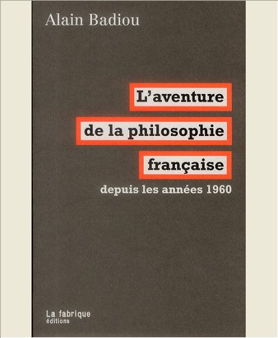 L' AVENTURE DE LA PHILOSOPHIE FRANCAISE - DEPUIS LES ANNEES 1960