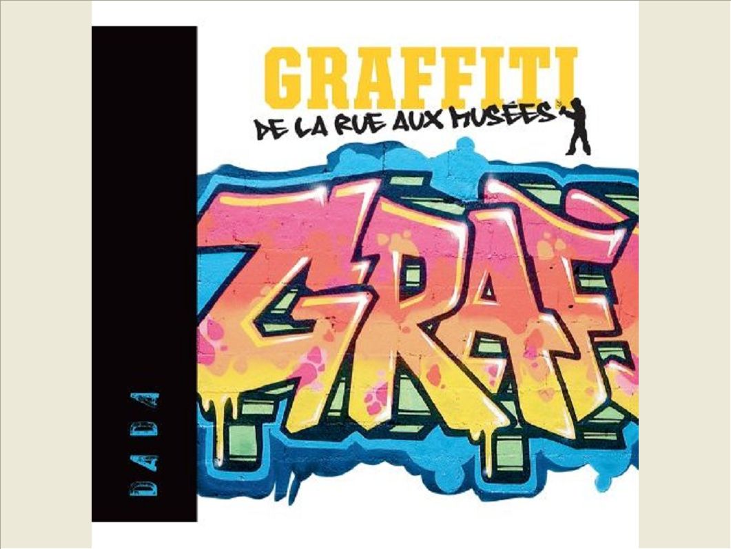 GRAFFITI - DE LA RUE AUX MUSEES