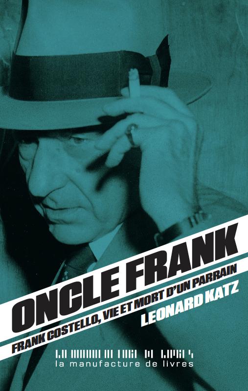 ONCLE FRANK FRANCK COSTELLO VIE ET MORT D UN PARRAIN