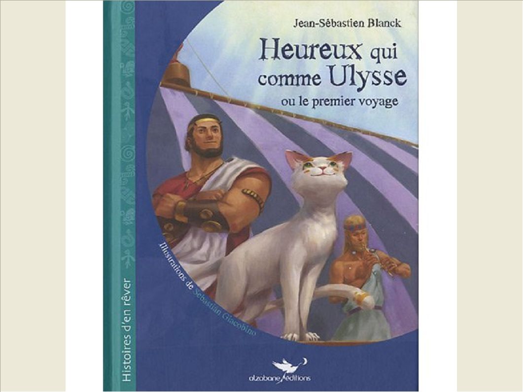 HEUREUX QUI COMME ULYSSE OU LE PREMIER VOYAGE