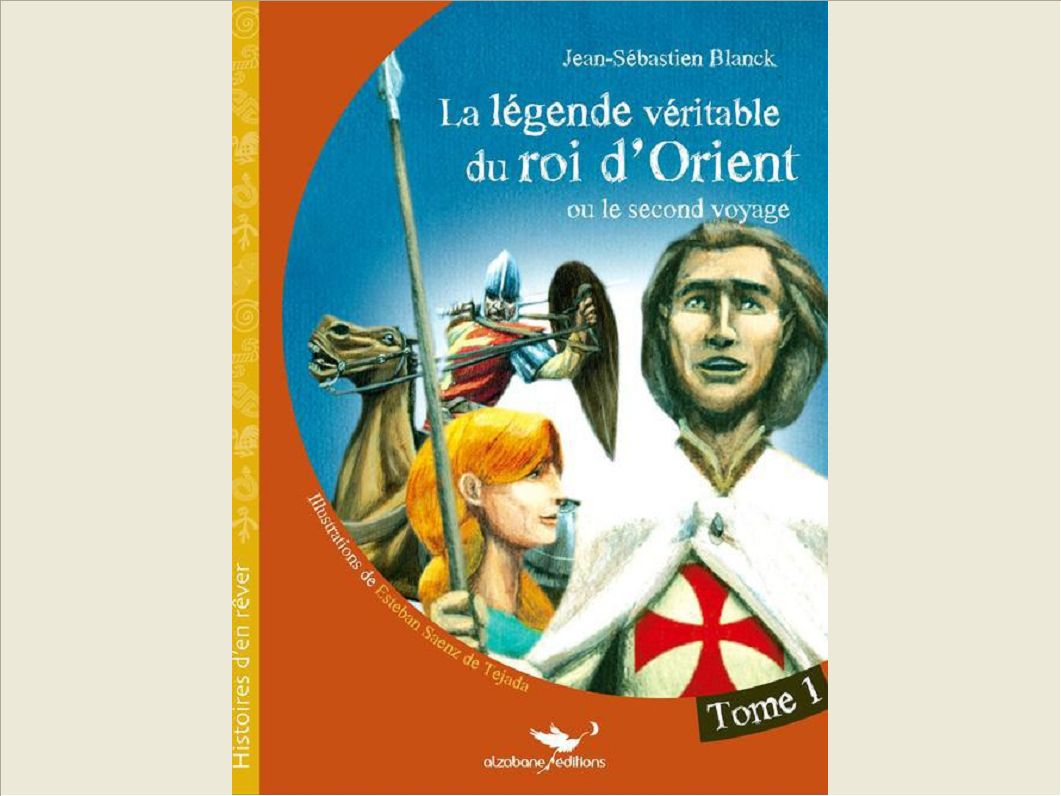LA LEGENDE VERITABLE DU ROI D'ORIENT (OU LE SECOND VOYAGE) TOME 1