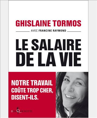 LE SALAIRE DE LA VIE. NOTRE TRAVAIL COUTE TROP CHER, DISENT-ILS.