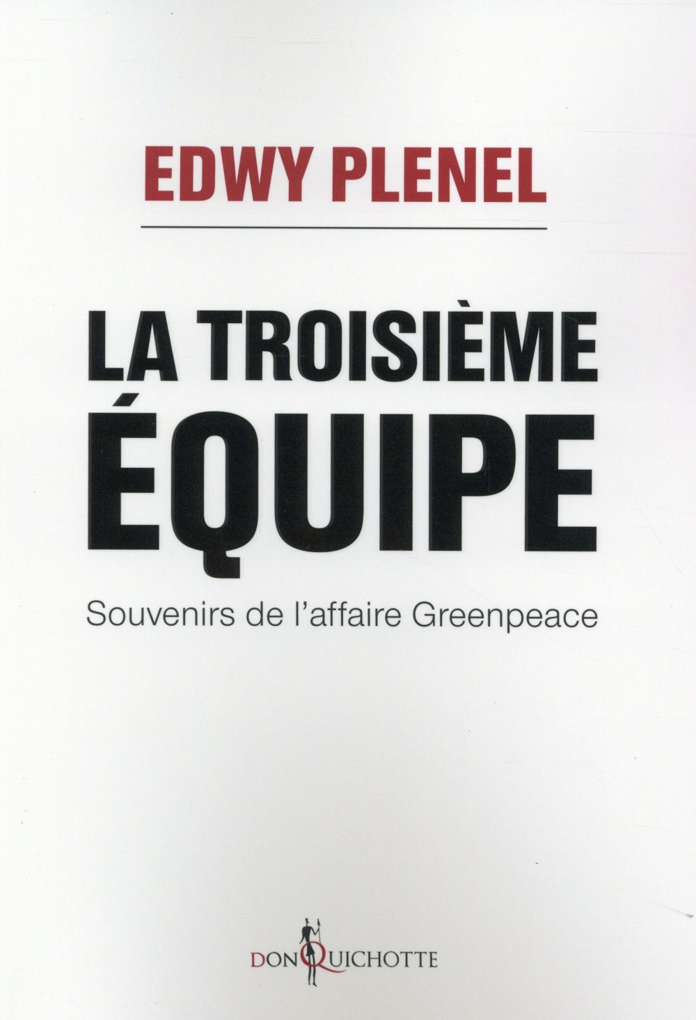 LA TROISIEME EQUIPE. SOUVENIRS DE L'AFFAIRE GREENPEACE