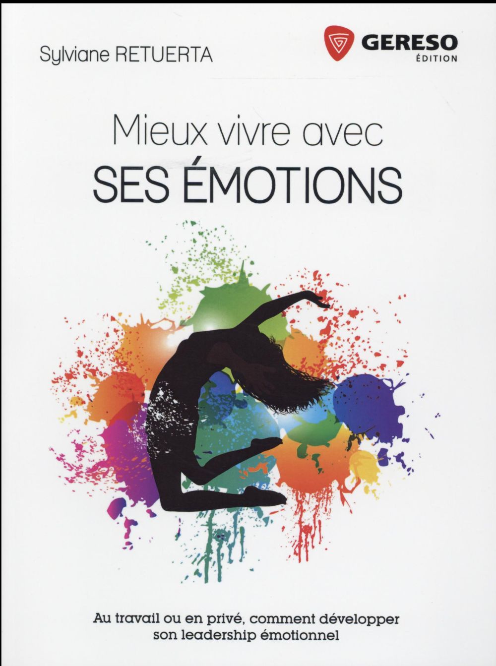 MIEUX VIVRE AVEC SES EMOTIONS  AU TRAVAIL OU EN PRIVE  COMMENT DEVELOPPER SON L - AU TRAVAIL OU EN
