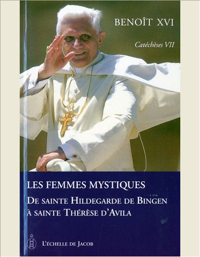 CATECHESES TOME VII LES FEMMES MYSTIQUES DE SAINTE HILDEGARDE DE BINGEN A SAINTE THERESE D'AVILA - T