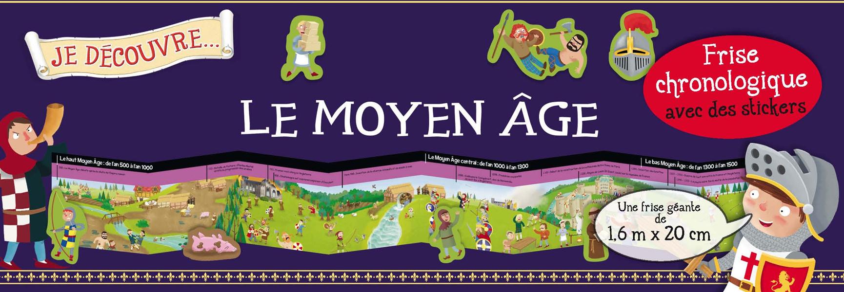 JE DECOUVRE LE MOYEN-AGE - FRISE CHRONOLOGIQUE AVEC DES STICKERS