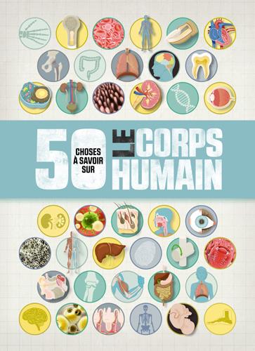 50 CHOSES QUE VOUS DEVRIEZ SAVOIR SUR LE COPRS HUMAIN