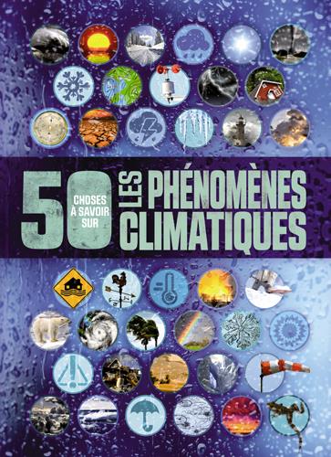 50 CHOSES QUE VOUS DEVRIEZ SAVOIR SUR LE CLIMAT ET LA METEOROLOGIE