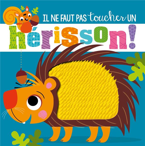 IL NE FAUT PAS TOUCHER UN HERISSON !