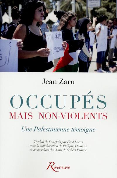 OCCUPES MAIS NON-VIOLENTS. UNE PALESTINIENNE TEMOIGNE