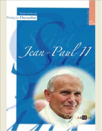 JEAN-PAUL II - TEXTES CHOISIS PAR FRANCOIS DUSSAUBAT