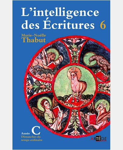 INTELLIGENCE DES ECRITURES TOME 6 ANNEE C