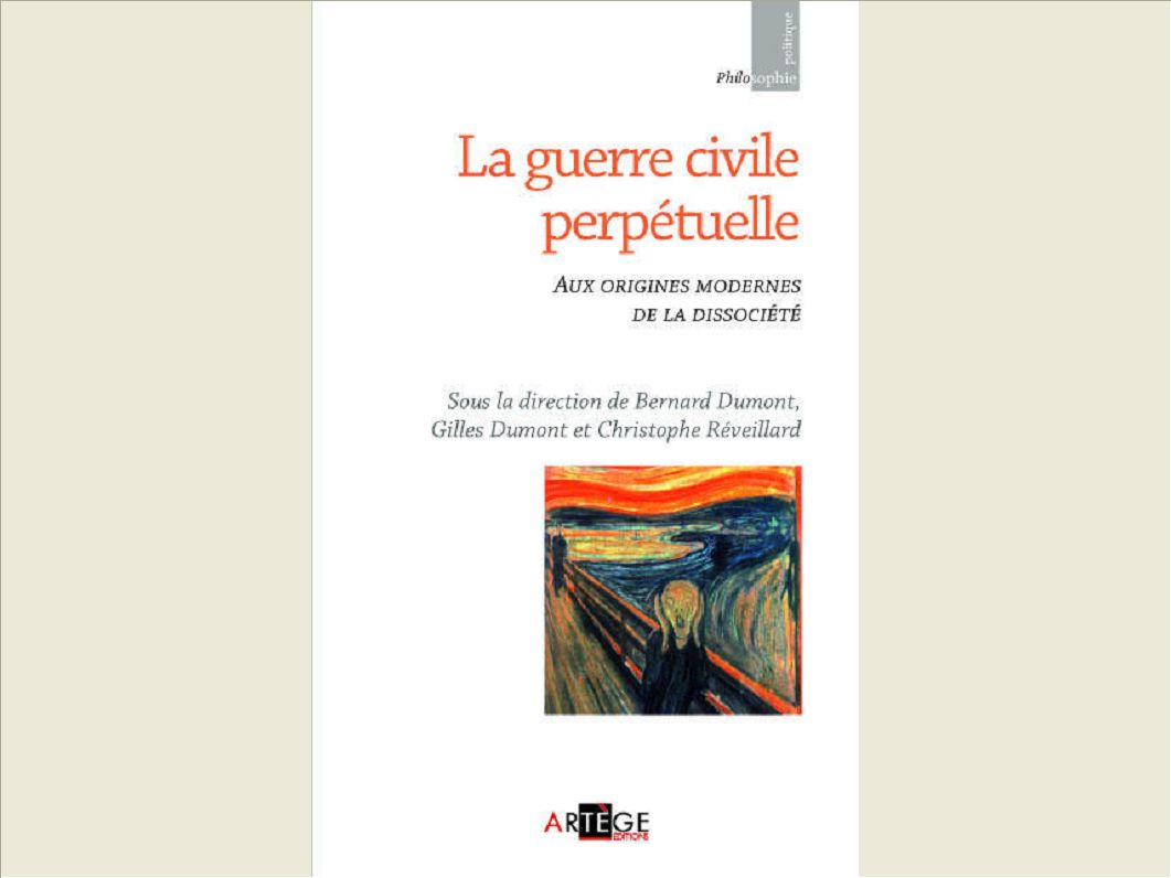 LA GUERRE CIVILE PERPETUELLE - AUX ORIGINES MODERNES DE LA DISSOCIETE