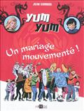 YUM YUM, UN MARIAGE MOUVEMENTE - TOME 1