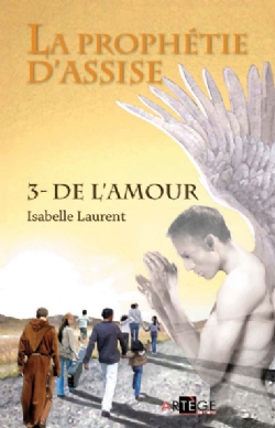 LA PROPHETIE D'ASSISE - 3 - DE L'AMOUR