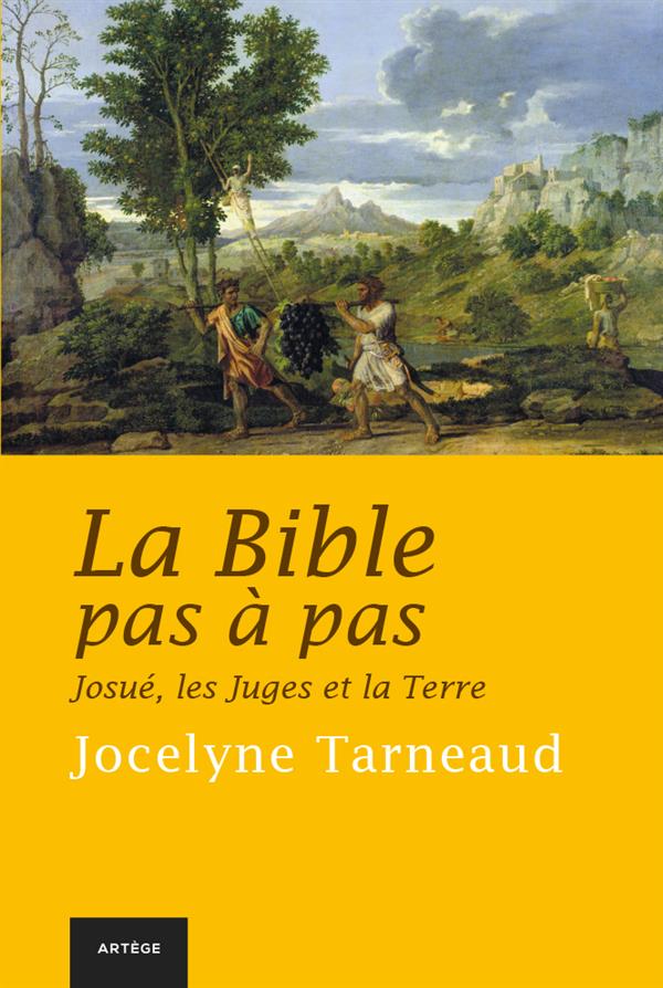 LA BIBLE PAS A PAS : JOSUE, LES JUGES ET LA TERRE