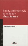 DROIT, POLITIQUE ET ANTHROPOLOGIE CHEZ SUAREZ