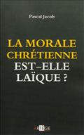LA MORALE CHRETIENNE EST-ELLE LAIQUE ?
