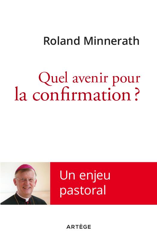 QUEL AVENIR POUR LA CONFIRMATION ? - UN ENJEU PASTORAL