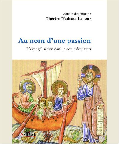 AU NOM D'UNE PASSION - L'EVANGELISATION DANS LE COEUR DES SAINTS