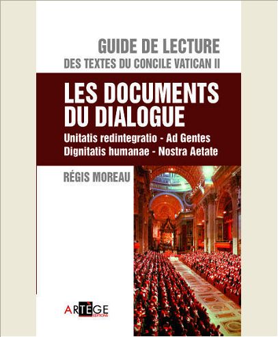 GUIDE DE LECTURE DES TEXTES DU CONCILE VATICAN II, LES DOCUMENTS DU DIALOGUE - UNITATIS REDINTEGRATI