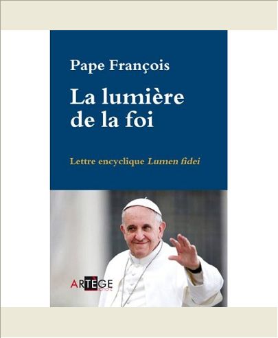 LA LUMIERE DE LA FOI - LETTRE ENCYCLIQUE LUMEN FIDEI