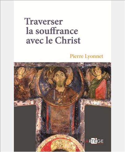 TRAVERSER LA SOUFFRANCE AVEC LE CHRIST
