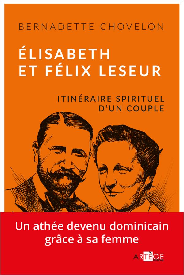 ELISABETH ET FELIX LESEUR - ITINERAIRE SPIRITUEL D'UN COUPLE