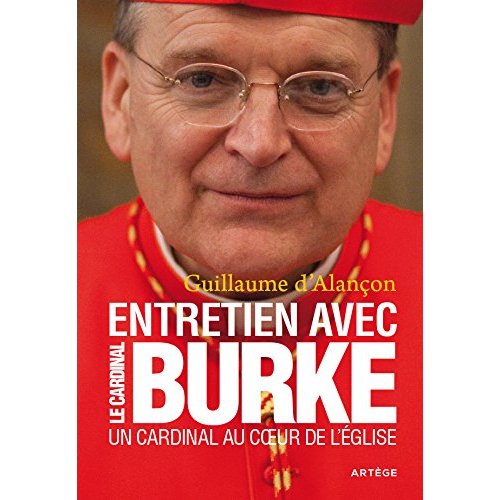 UN CARDINAL AU COEUR DE L'EGLISE - ENTRETIEN AVEC LE CARDINAL BURKE