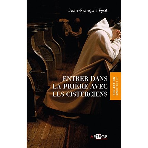 ENTRER DANS LA PRIERE AVEC LES CISTERCIENS