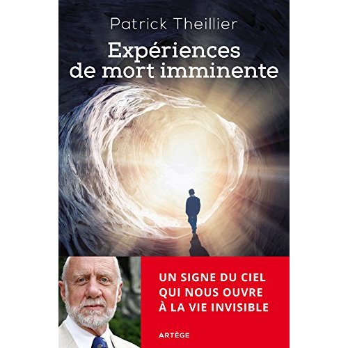 EXPERIENCES DE MORT IMMINENTE - UN SIGNE DU CIEL QUI NOUS OUVRE A LA VIE INVISIBLE