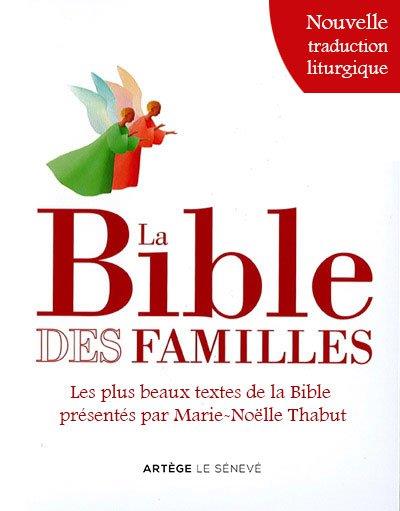 LA BIBLE DES FAMILLES - LES PLUS BEAUX TEXTES DE LA BIBLE PRESENTES PAR MARIE-NOELLE THABUT, ILLUSTR