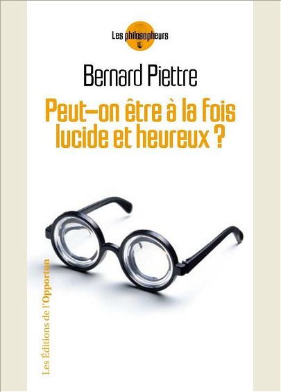 PEUT-ON ETRE A LA FOIS LUCIDE ET HEUREUX ?