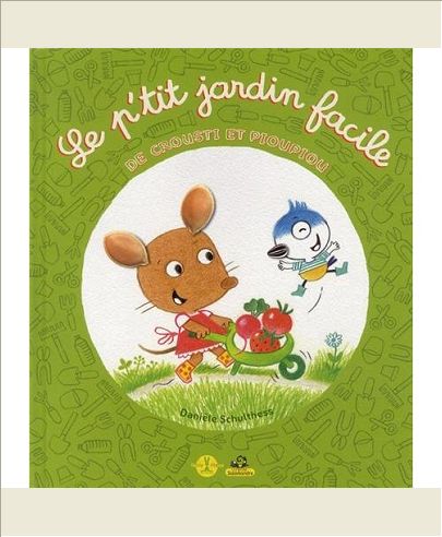 LE P'TIT JARDIN FACILE DE CROUSTI ET PIOUPIOU