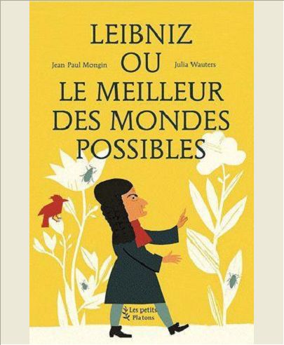 LEIBNIZ OU LE MEILLEUR DES MONDES POSSIBLES