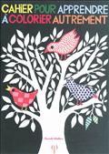 CAHIER POUR APPRENDRE A COLORIER AUTREMENT