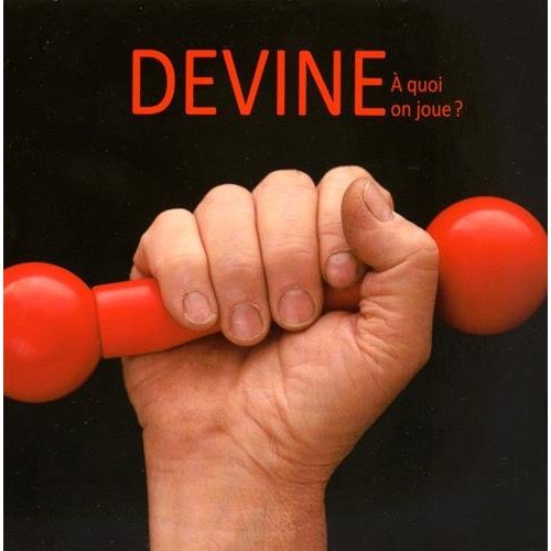 DEVINE - A QUOI ON JOUE ?